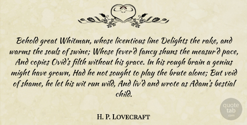 H. P. Lovecraft Quote About Running, Children, Play: Behold Great Whitman Whose Licentious...