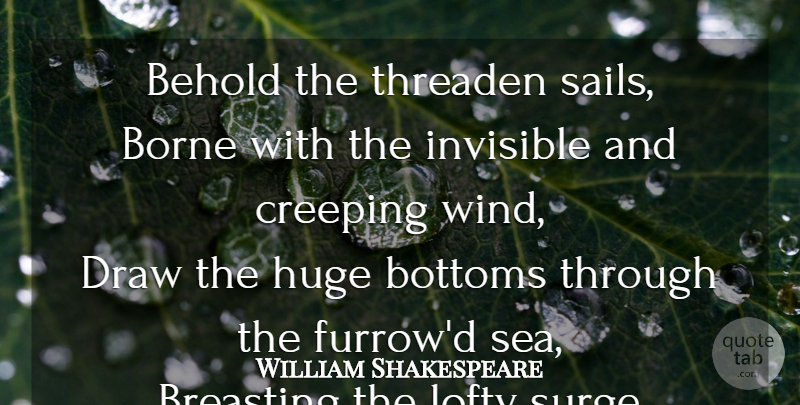 William Shakespeare Quote About Wind, Sea, Ships: Behold The Threaden Sails Borne...