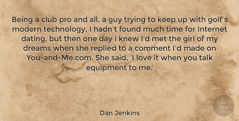 Dan Jenkins Quote About Club, Comment, Dreams, Equipment, Found: Being A Club Pro And...