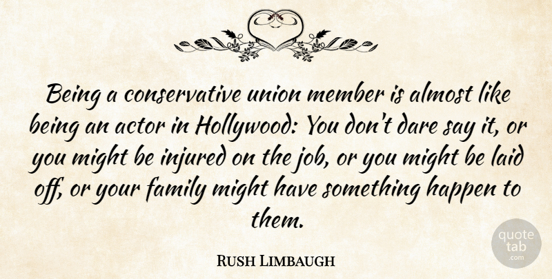 Rush Limbaugh Quote About Jobs, Actors, Unions: Being A Conservative Union Member...