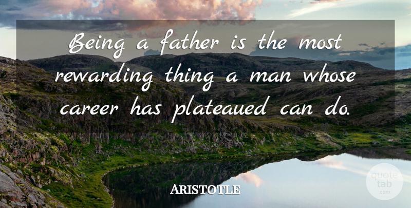 Aristotle Quote About Father, Men, Careers: Being A Father Is The...