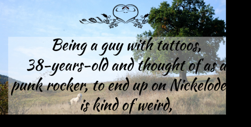 Steve Harwell Quote About Guy, Punk: Being A Guy With Tattoos...