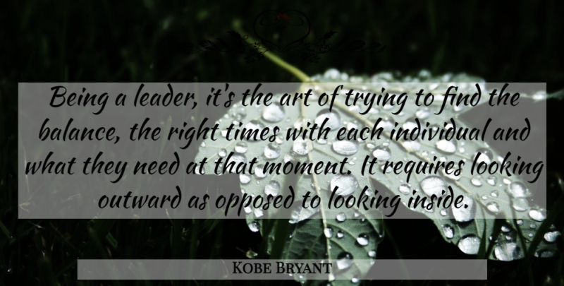 Kobe Bryant Quote About Art, Leader, Trying: Being A Leader Its The...