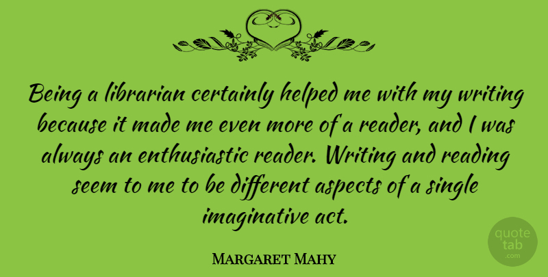 Margaret Mahy Quote About Reading, Writing, Different: Being A Librarian Certainly Helped...