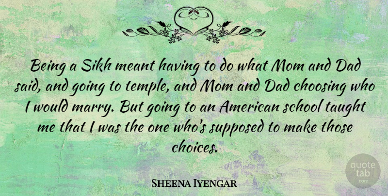 Sheena Iyengar Quote About Mom, Dad, School: Being A Sikh Meant Having...