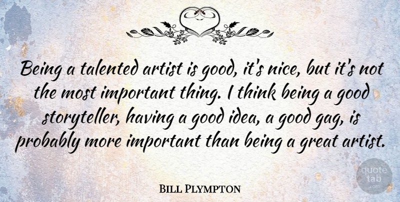 Bill Plympton Quote About Artist, Good, Great, Talented: Being A Talented Artist Is...