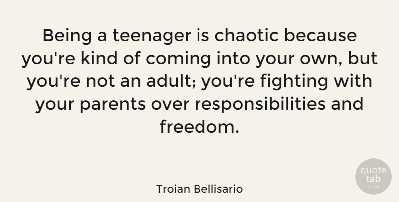 Troian Bellisario Quote About Chaotic, Coming, Freedom, Teenager: Being A Teenager Is Chaotic...