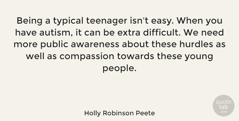 Holly Robinson Peete Quote About Teenager, Compassion, People: Being A Typical Teenager Isnt...