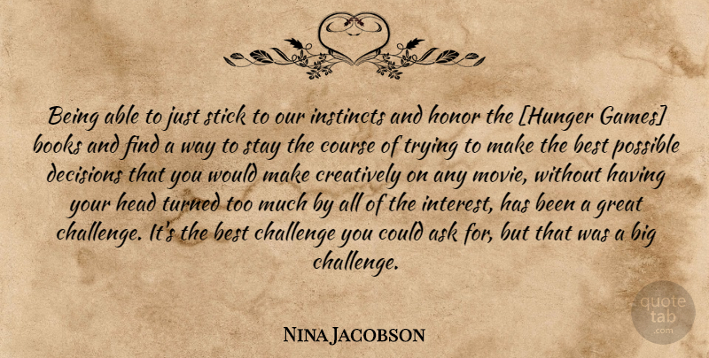 Nina Jacobson Quote About Book, Games, Decision: Being Able To Just Stick...