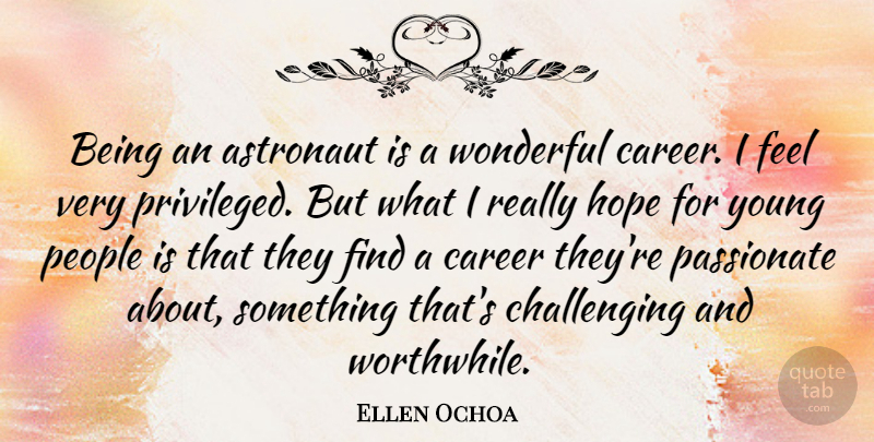 Ellen Ochoa Quote About Astronaut, Hope, People, Wonderful: Being An Astronaut Is A...