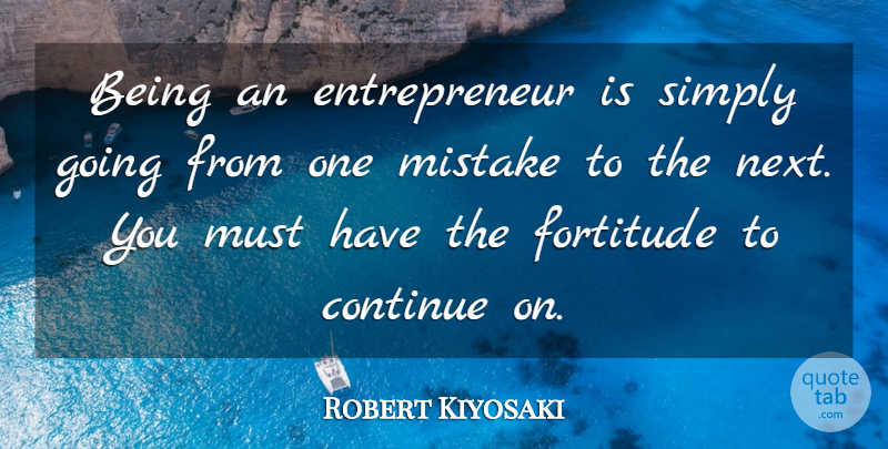 Robert Kiyosaki Quote About Mistake, Inspiration, Entrepreneur: Being An Entrepreneur Is Simply...