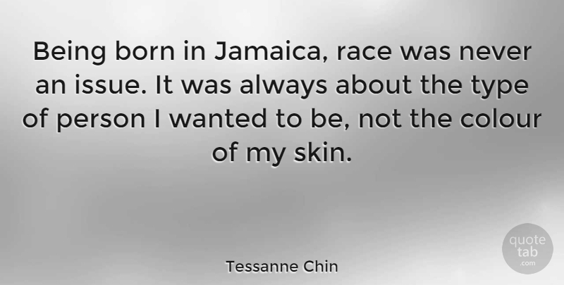 Tessanne Chin Quote About Jamaica, Issues, Race: Being Born In Jamaica Race...