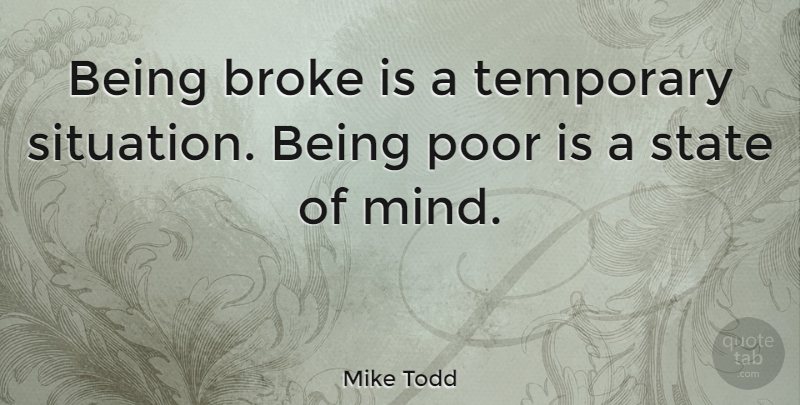 Mike Todd Quote About American Producer, Broke, State: Being Broke Is A Temporary...