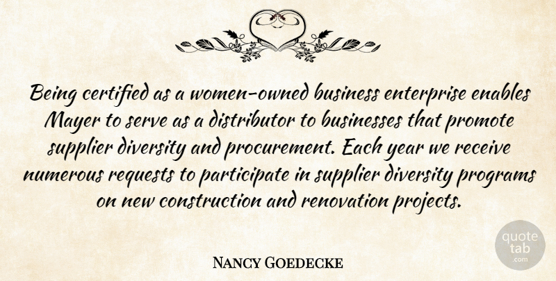 Nancy Goedecke Quote About Business, Businesses, Diversity, Enables, Enterprise: Being Certified As A Women...