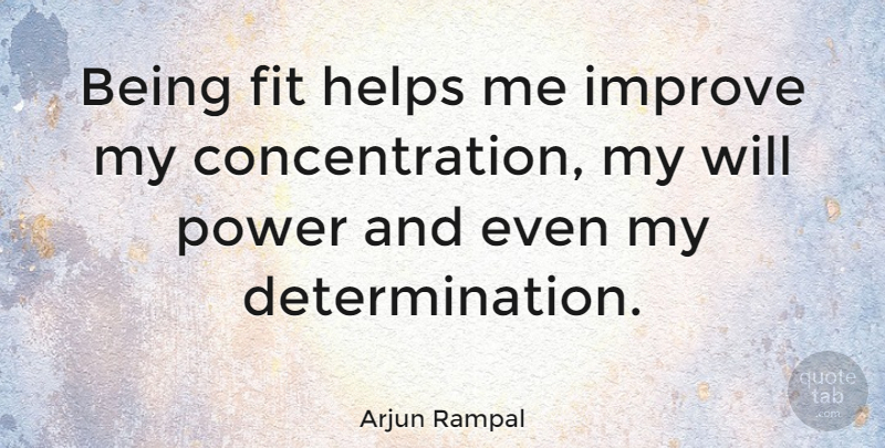 Arjun Rampal Quote About Determination, Helping, Fit: Being Fit Helps Me Improve...