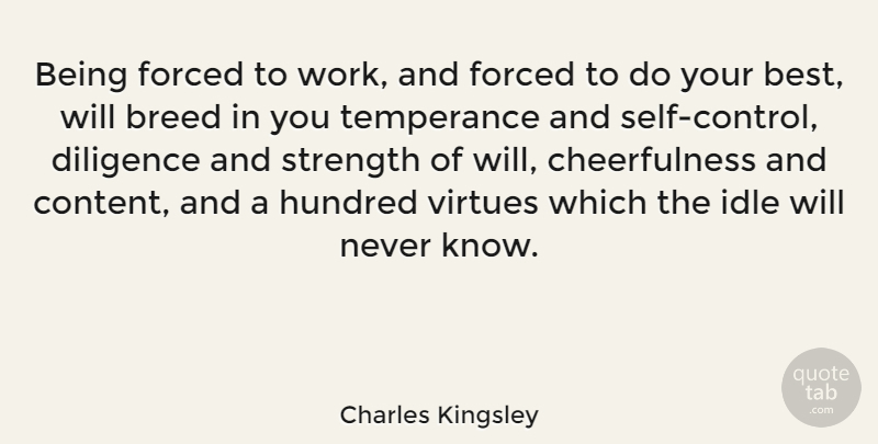 Charles Kingsley Quote About Thanksgiving, Self, Excellence: Being Forced To Work And...