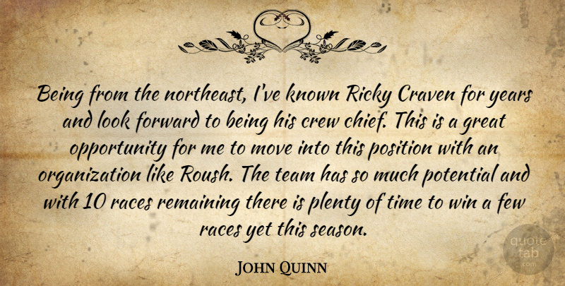 John Quinn Quote About Crew, Few, Forward, Great, Known: Being From The Northeast Ive...