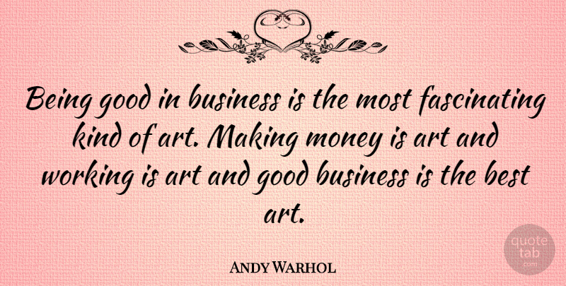 Andy Warhol Quote About Art, Business, Design: Being Good In Business Is...