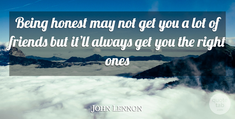 John Lennon Quote About Inspirational, Friendship, Best Friend: Being Honest May Not Get...