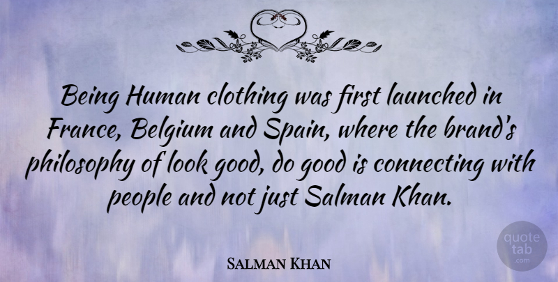 Salman Khan Quote About Belgium, Clothing, Connecting, Good, Human: Being Human Clothing Was First...