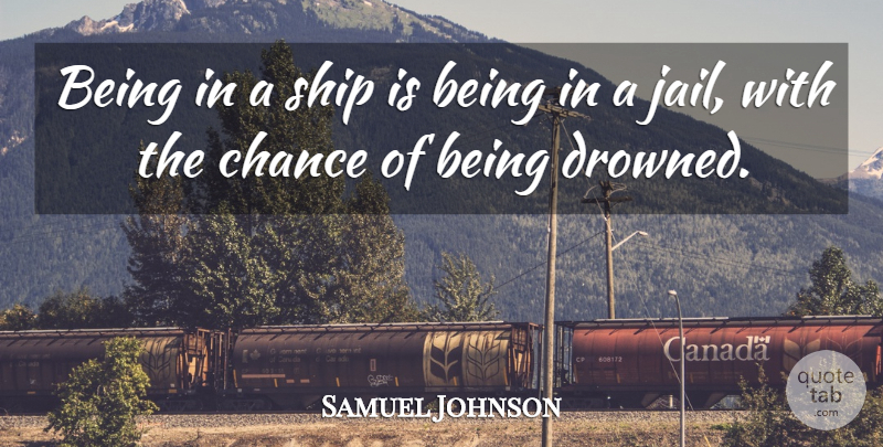 Samuel Johnson Quote About Travel, Jail, Sailing: Being In A Ship Is...