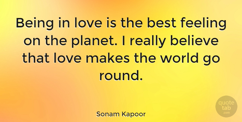 Sonam Kapoor Quote About Believe, Being In Love, Love Is: Being In Love Is The...