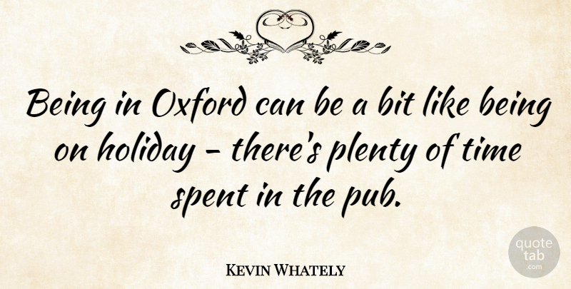 Kevin Whately Quote About Bit, Oxford, Plenty, Spent, Time: Being In Oxford Can Be...