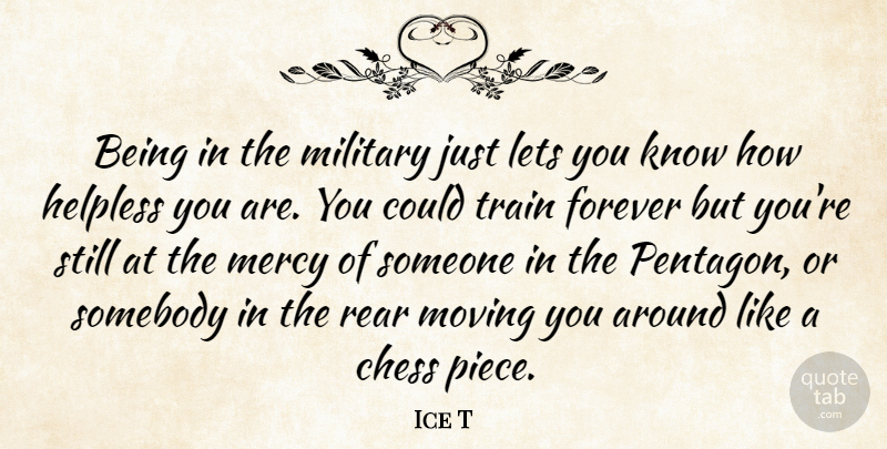 Ice T Quote About Military, Moving, Chess Pieces: Being In The Military Just...