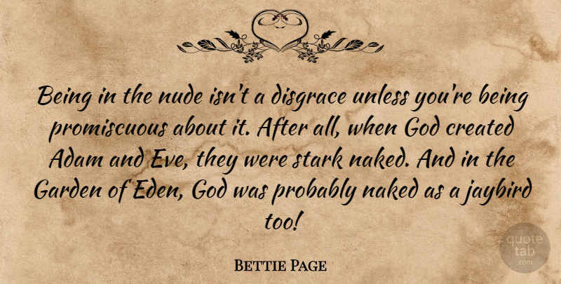 Bettie Page Quote About Garden, Eden, Naked: Being In The Nude Isnt...