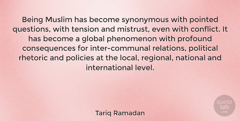 Tariq Ramadan Quote About Profound, Political, Levels: Being Muslim Has Become Synonymous...