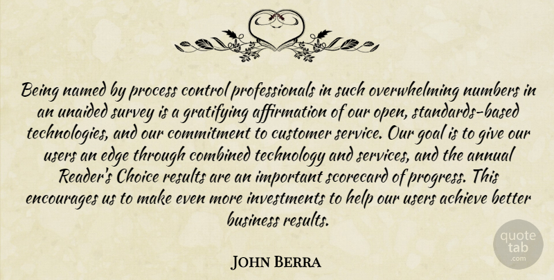 John Berra Quote About Achieve, Annual, Business, Choice, Combined: Being Named By Process Control...