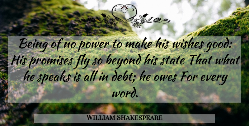William Shakespeare Quote About Promise, Wish, Debt: Being Of No Power To...