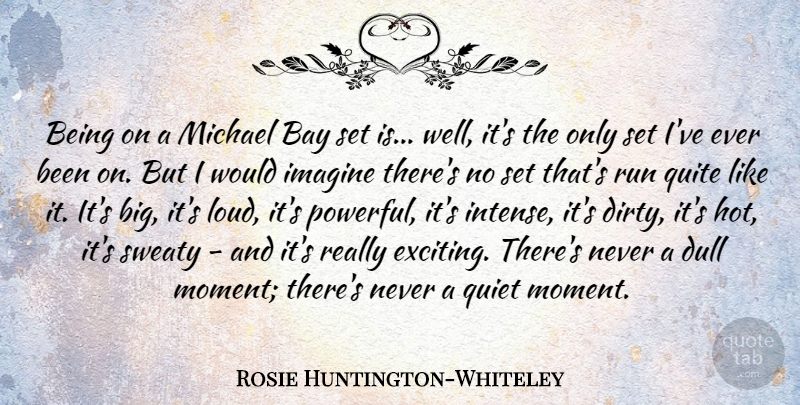 Rosie Huntington-Whiteley Quote About Running, Powerful, Dirty: Being On A Michael Bay...