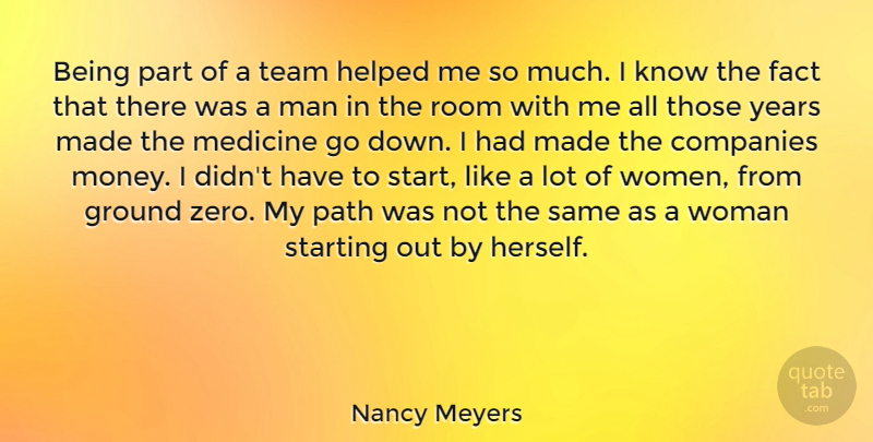Nancy Meyers Quote About Zero, Team, Men: Being Part Of A Team...