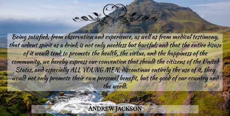 Andrew Jackson Quote About Country, Men, Community: Being Satisfied From Observation And...