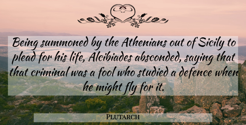 Plutarch Quote About Might, Fool, Criminals: Being Summoned By The Athenians...