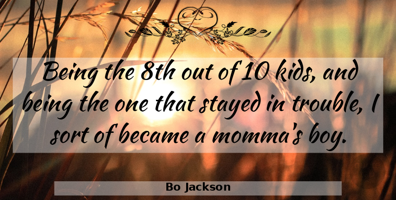 Bo Jackson Quote About American Athlete, Became, Stayed: Being The 8th Out Of...