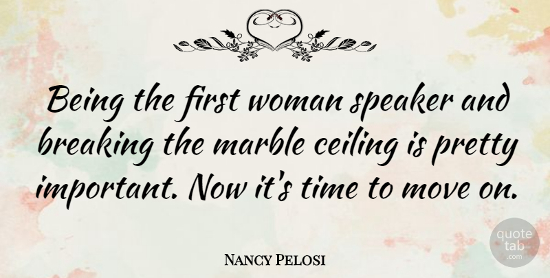 Nancy Pelosi Quote About Beauty, Moving, Important: Being The First Woman Speaker...
