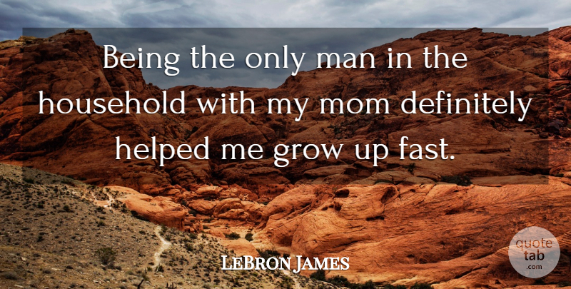 LeBron James Quote About Mom, Growing Up, Men: Being The Only Man In...