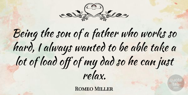 Romeo Miller Quote About Dad, Load, Works: Being The Son Of A...