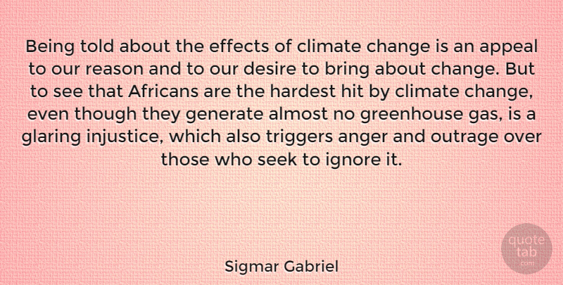 Sigmar Gabriel Quote About Desire, Climate, Hardest Hit: Being Told About The Effects...