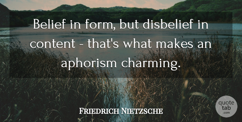 Friedrich Nietzsche Quote About Belief, Charming, Aphorism: Belief In Form But Disbelief...
