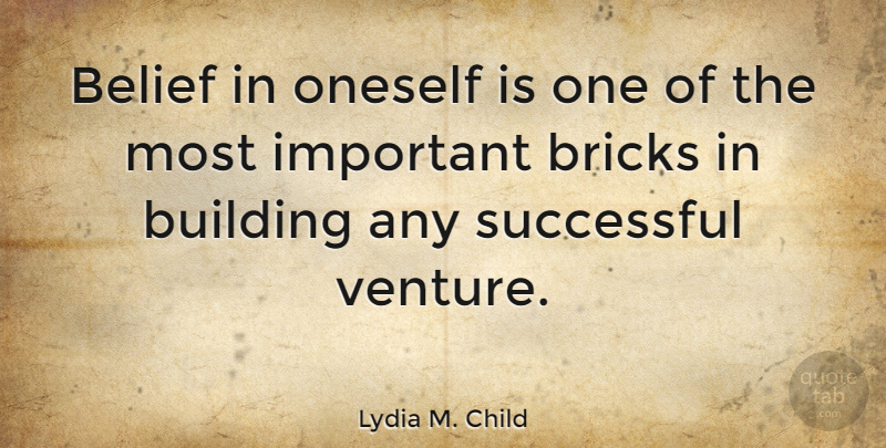 Lydia M. Child Quote About Inspirational, Motivational, Success: Belief In Oneself Is One...