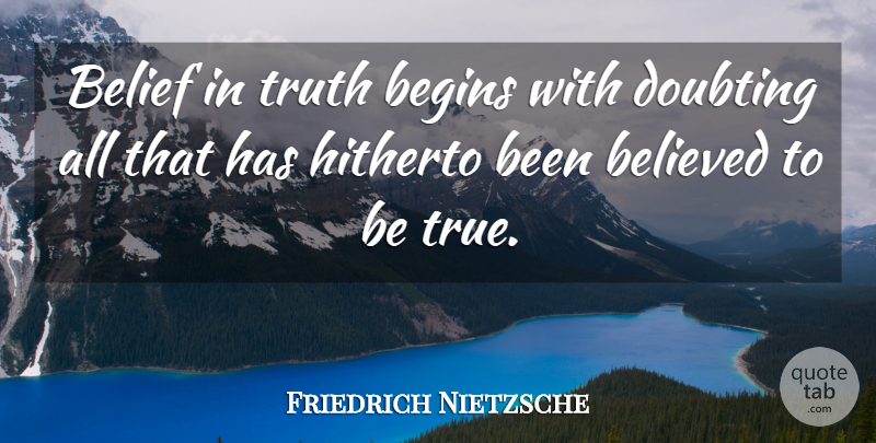 Friedrich Nietzsche Quote About Lying, Doubt, Belief: Belief In Truth Begins With...