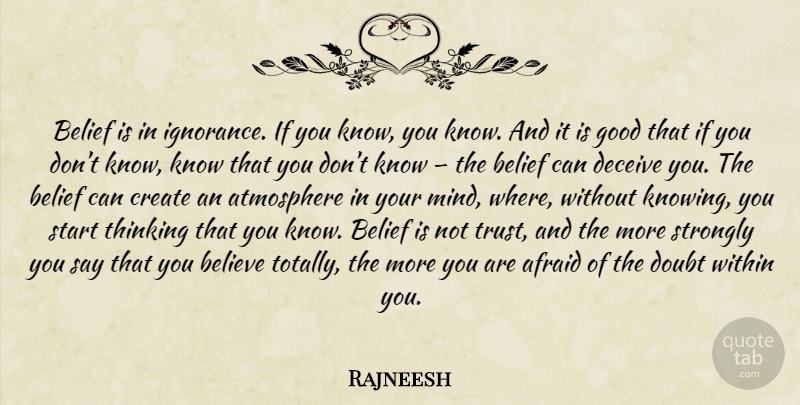 Rajneesh Quote About Believe, Ignorance, Thinking: Belief Is In Ignorance If...