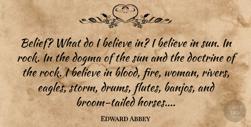 Edward Abbey Quote About Religious, Horse, Believe: Belief What Do I Believe...