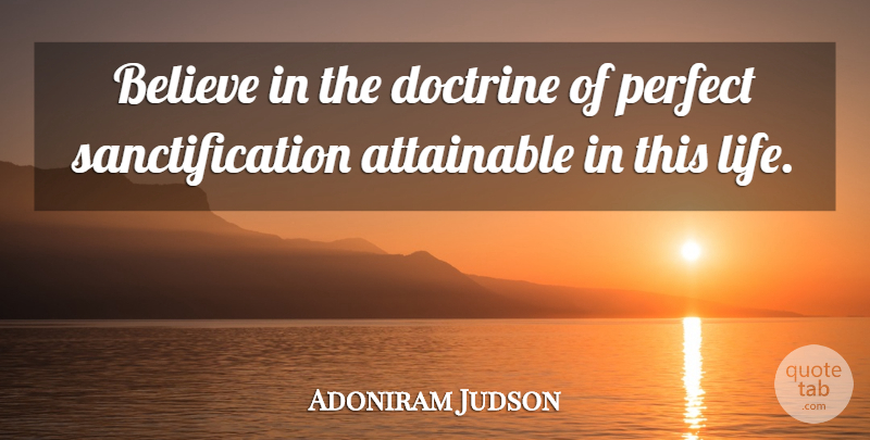 Adoniram Judson Quote About Believe, Doctrine, Life: Believe In The Doctrine Of...