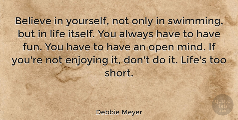 Debbie Meyer Quote About Motivational, Fun, Believe: Believe In Yourself Not Only...