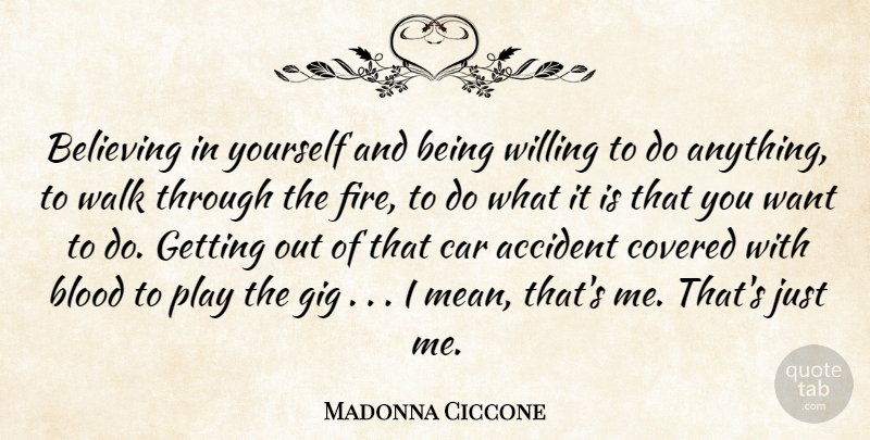 Madonna Ciccone Quote About Believe, Mean, Blood: Believing In Yourself And Being...