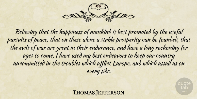 Thomas Jefferson Quote About Country, Peace, War: Believing That The Happiness Of...